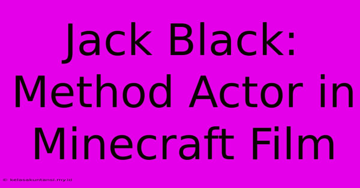 Jack Black: Method Actor In Minecraft Film