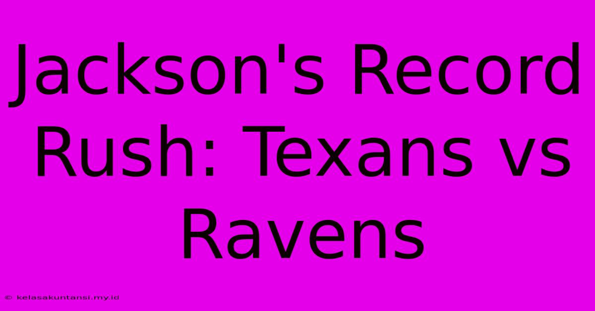 Jackson's Record Rush: Texans Vs Ravens