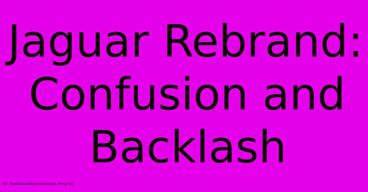 Jaguar Rebrand: Confusion And Backlash