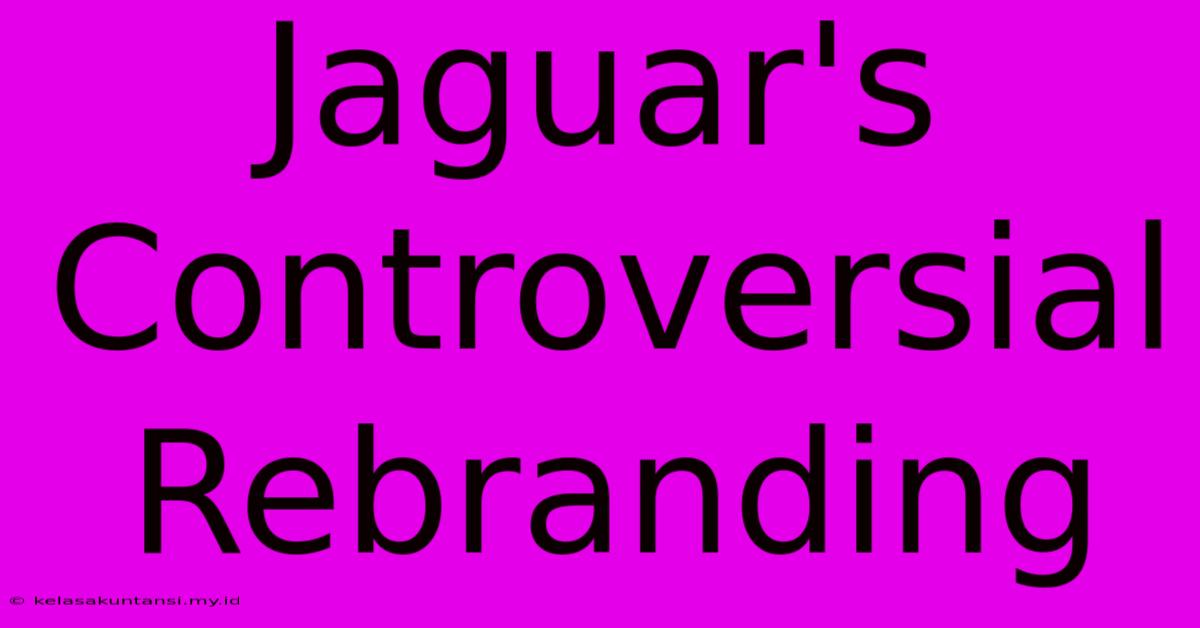 Jaguar's Controversial Rebranding