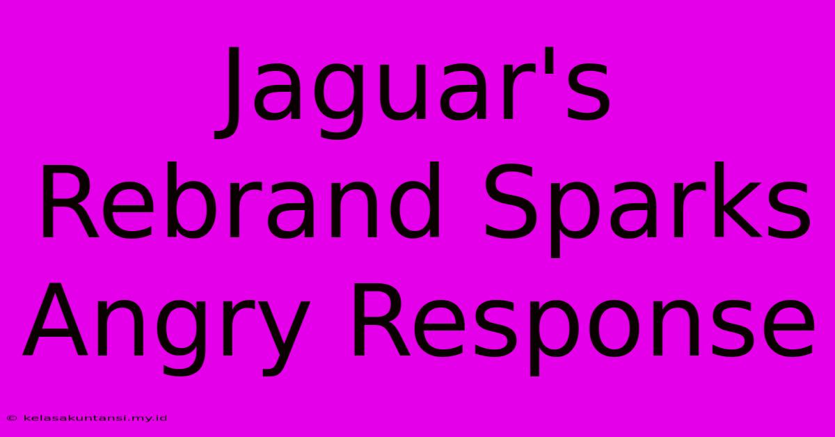 Jaguar's Rebrand Sparks Angry Response