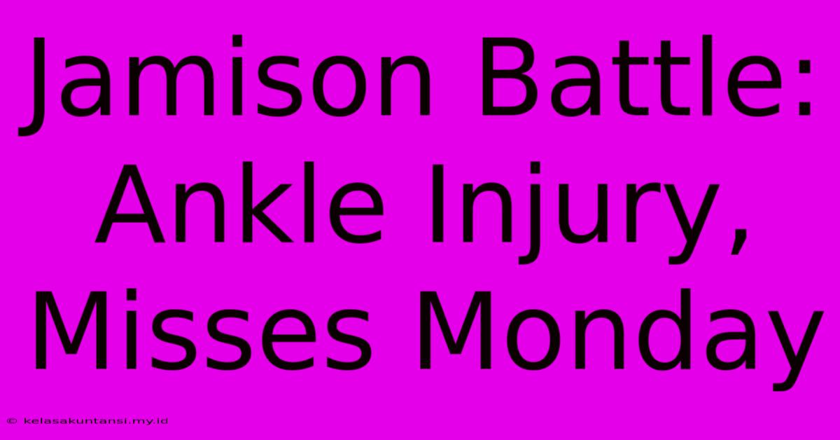 Jamison Battle: Ankle Injury, Misses Monday