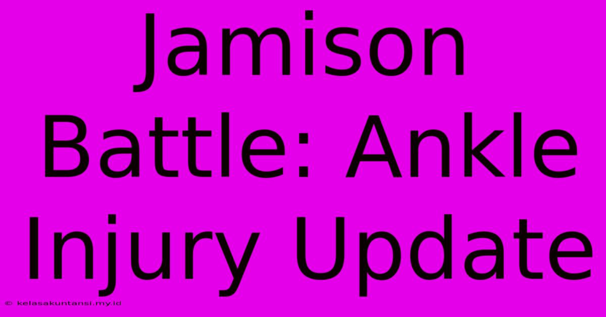 Jamison Battle: Ankle Injury Update