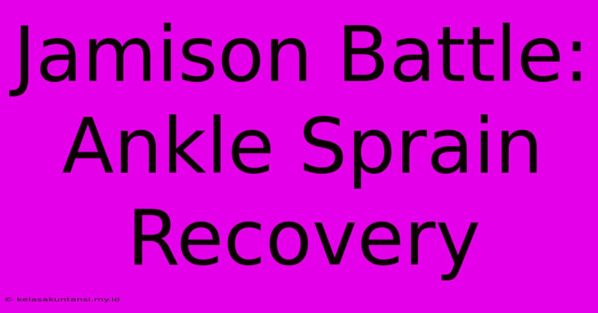 Jamison Battle: Ankle Sprain Recovery