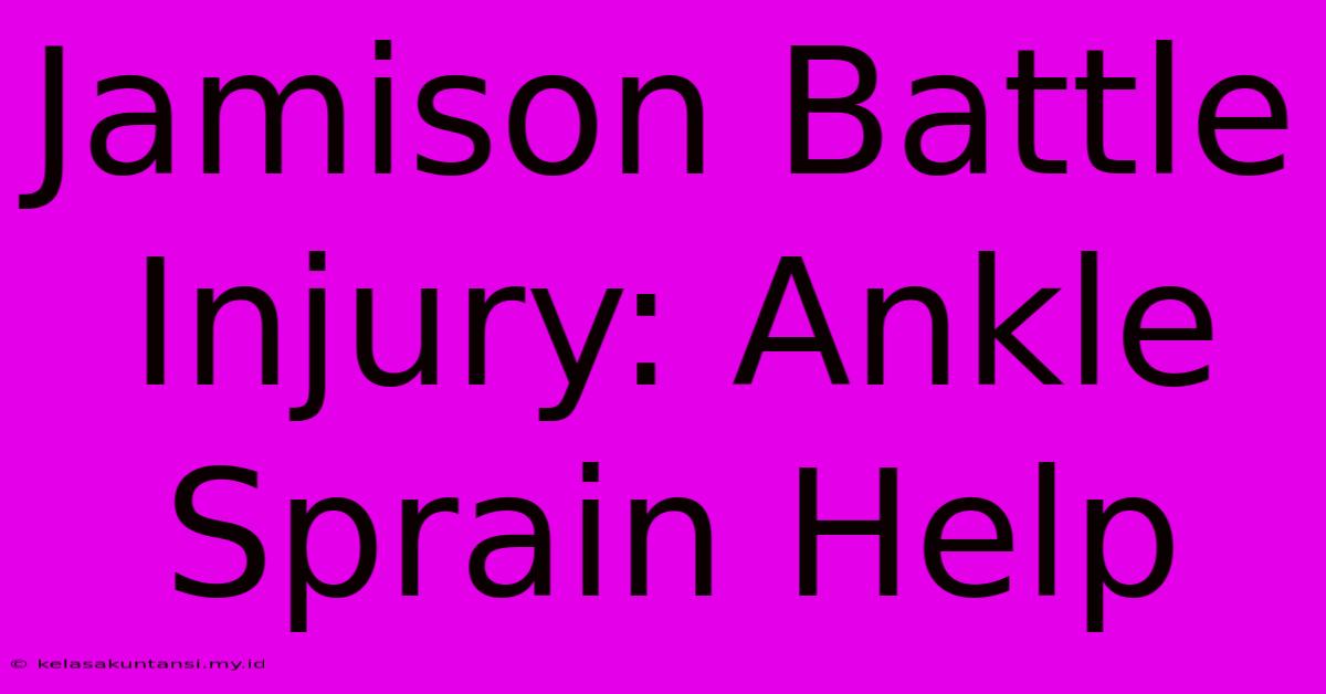 Jamison Battle Injury: Ankle Sprain Help