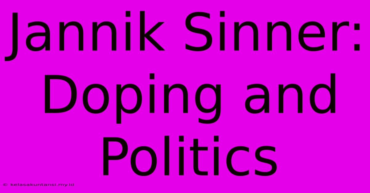 Jannik Sinner: Doping And Politics