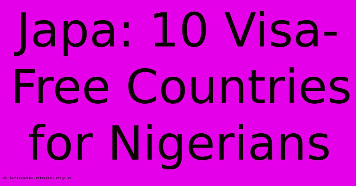 Japa: 10 Visa-Free Countries For Nigerians