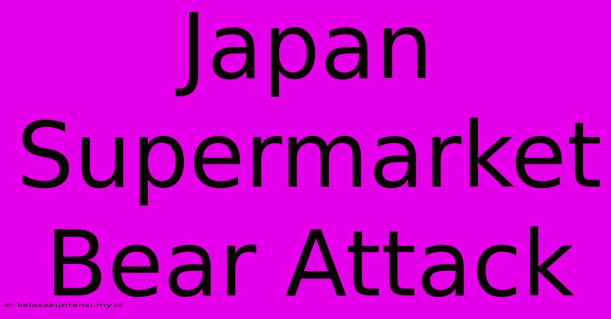 Japan Supermarket Bear Attack