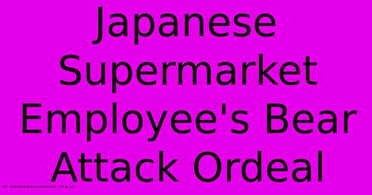 Japanese Supermarket Employee's Bear Attack Ordeal