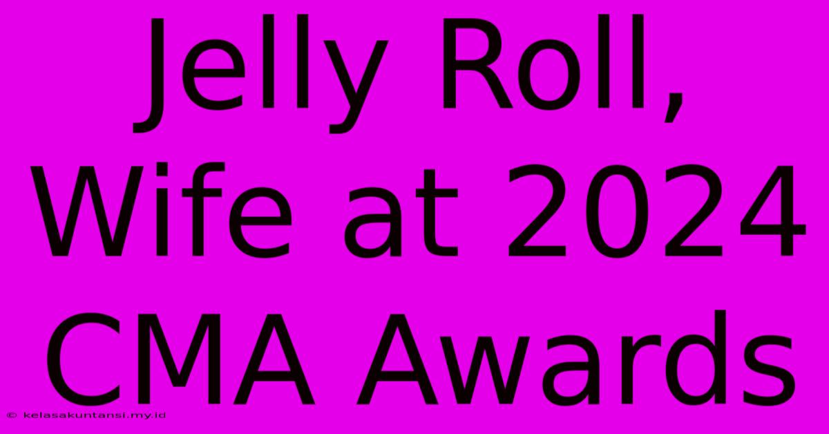 Jelly Roll, Wife At 2024 CMA Awards