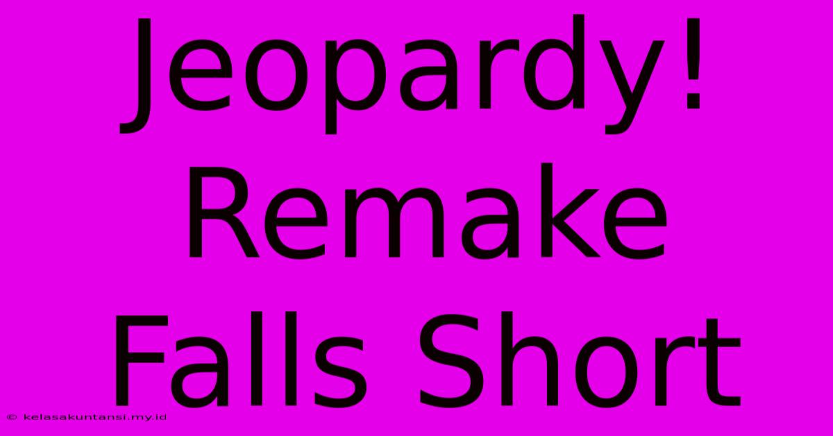 Jeopardy! Remake Falls Short