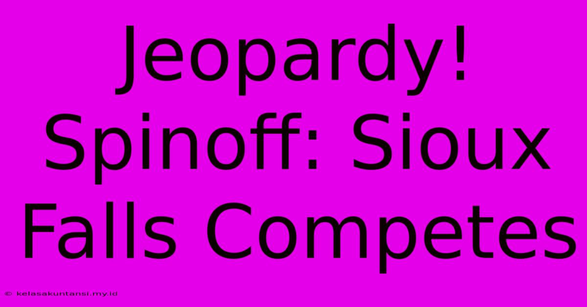 Jeopardy! Spinoff: Sioux Falls Competes