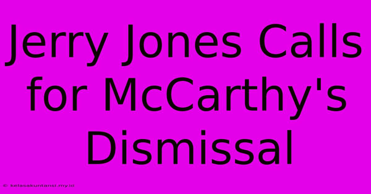 Jerry Jones Calls For McCarthy's Dismissal