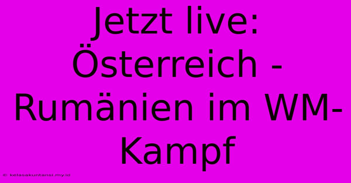 Jetzt Live: Österreich - Rumänien Im WM-Kampf