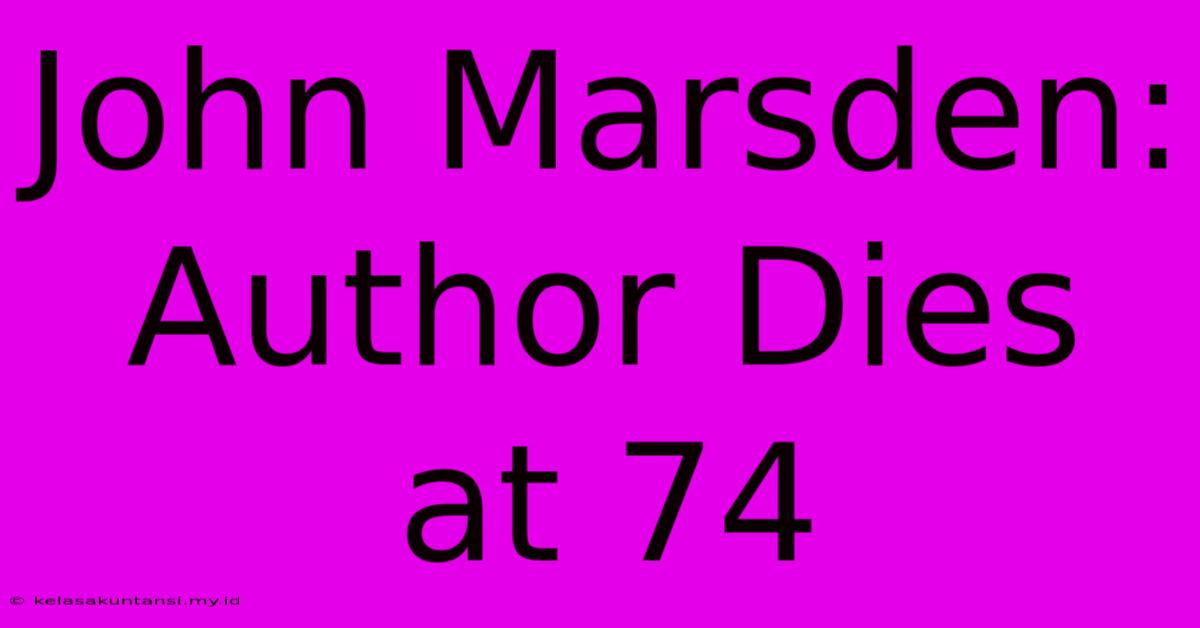 John Marsden: Author Dies At 74