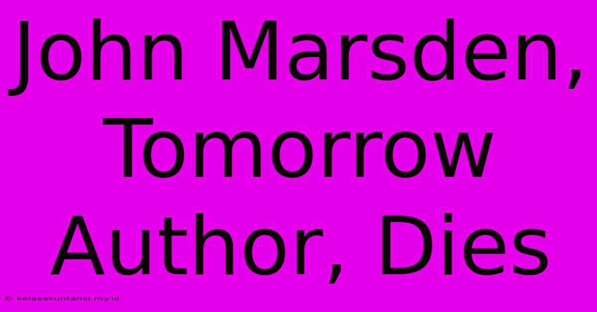 John Marsden, Tomorrow Author, Dies