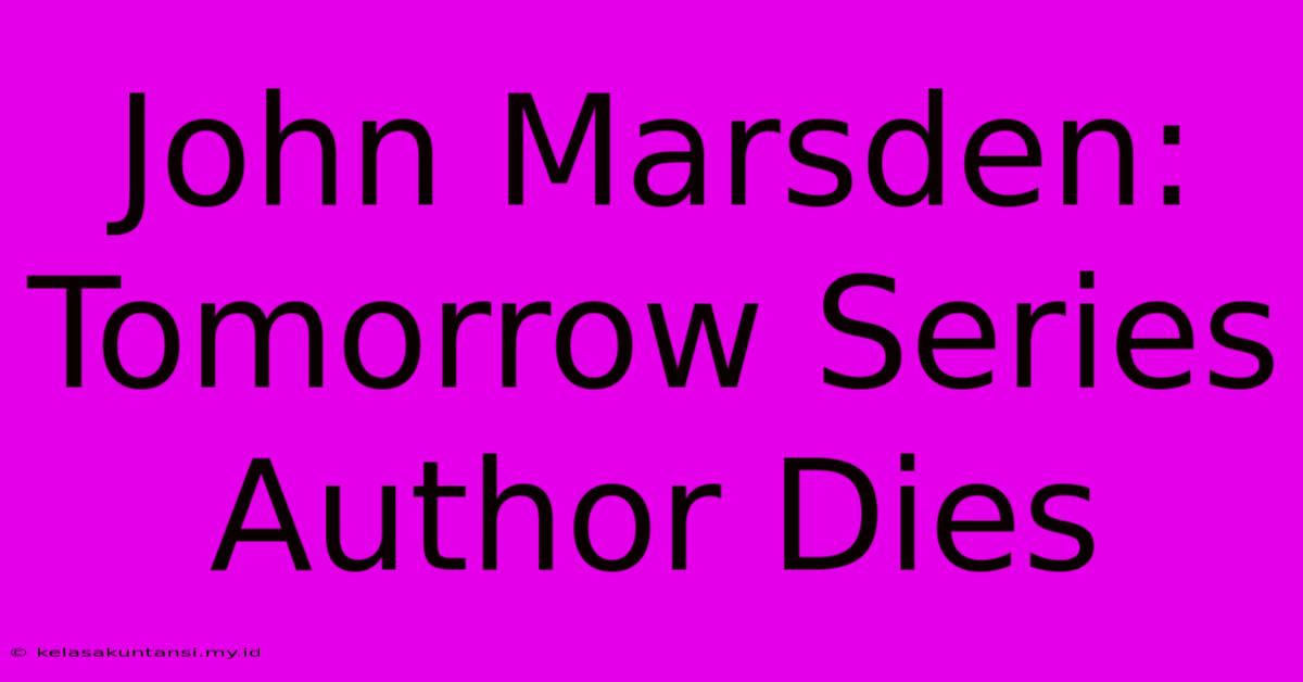 John Marsden: Tomorrow Series Author Dies