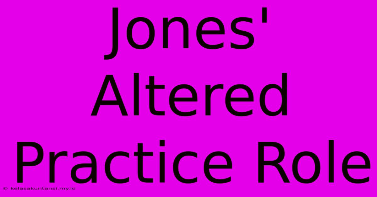 Jones' Altered Practice Role