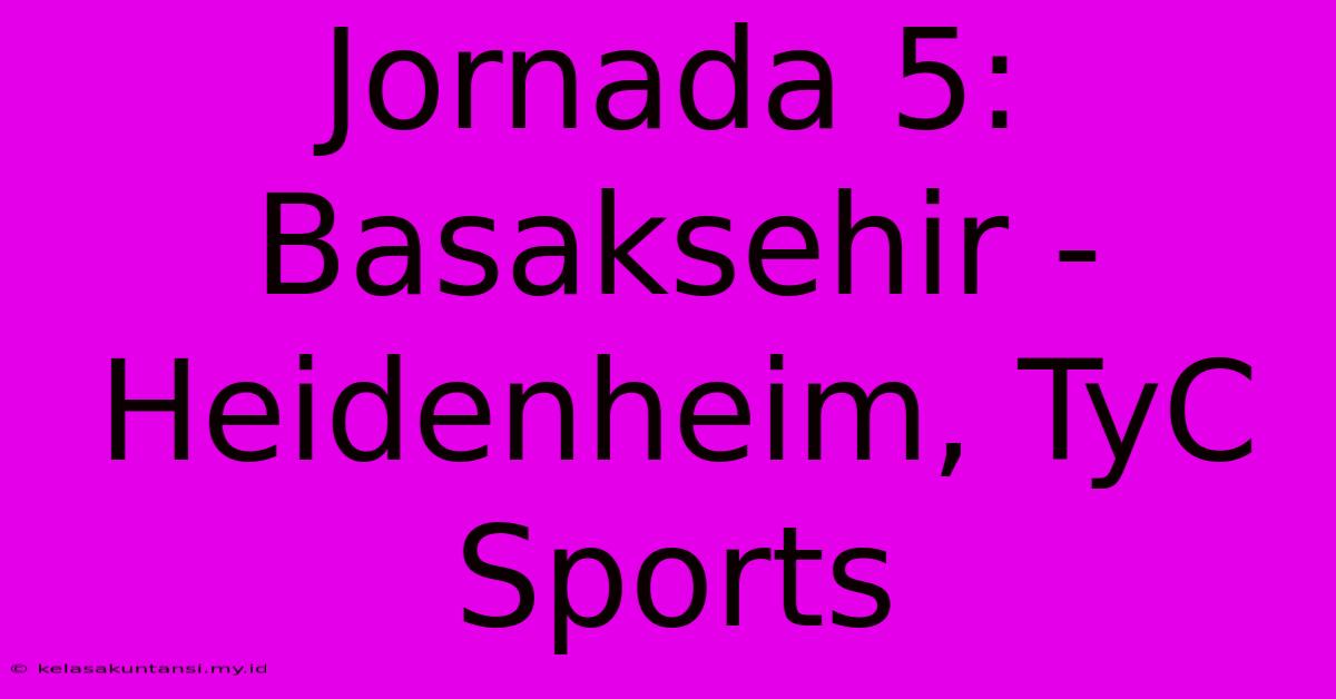 Jornada 5: Basaksehir - Heidenheim, TyC Sports