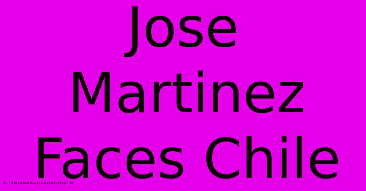 Jose Martinez Faces Chile