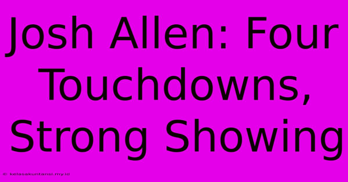 Josh Allen: Four Touchdowns, Strong Showing