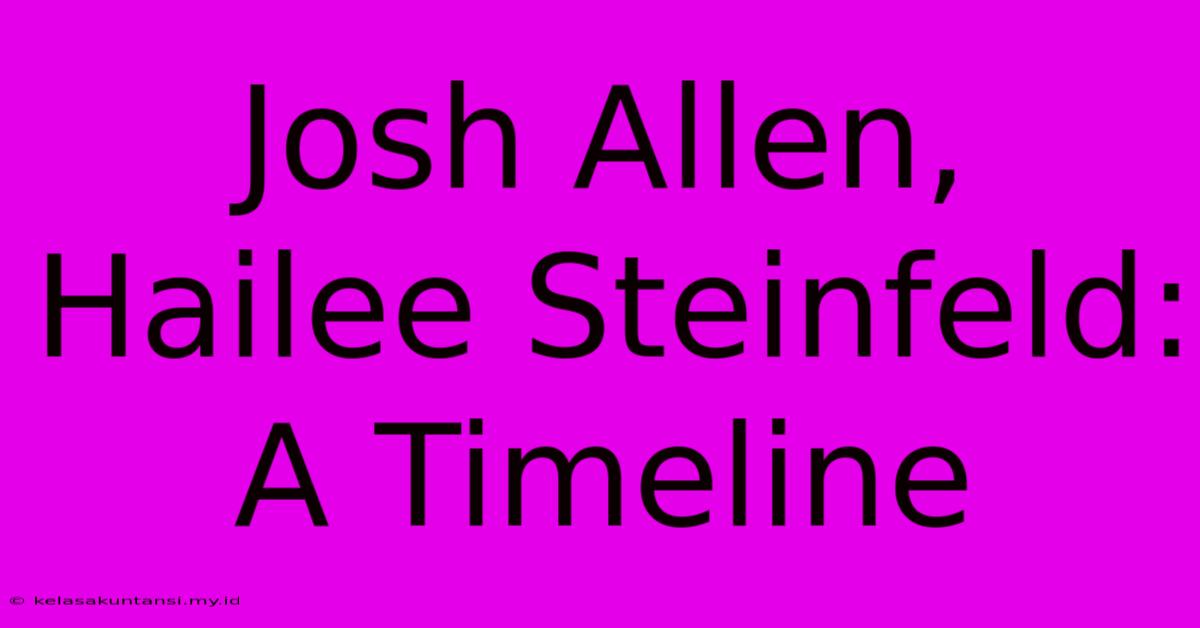 Josh Allen, Hailee Steinfeld: A Timeline