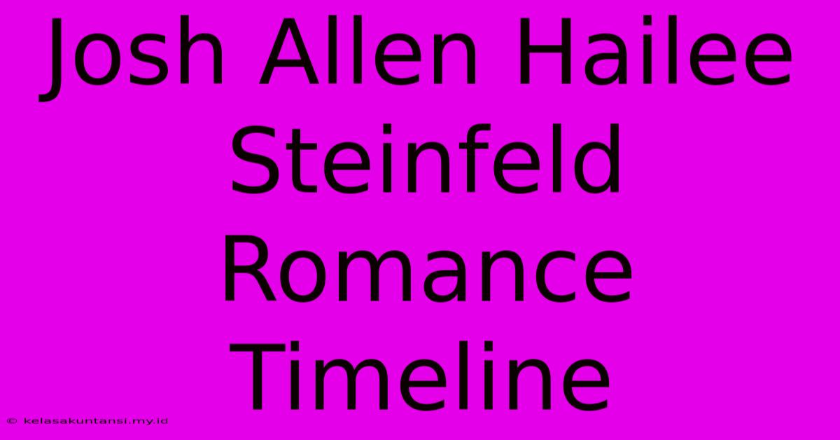 Josh Allen Hailee Steinfeld Romance Timeline