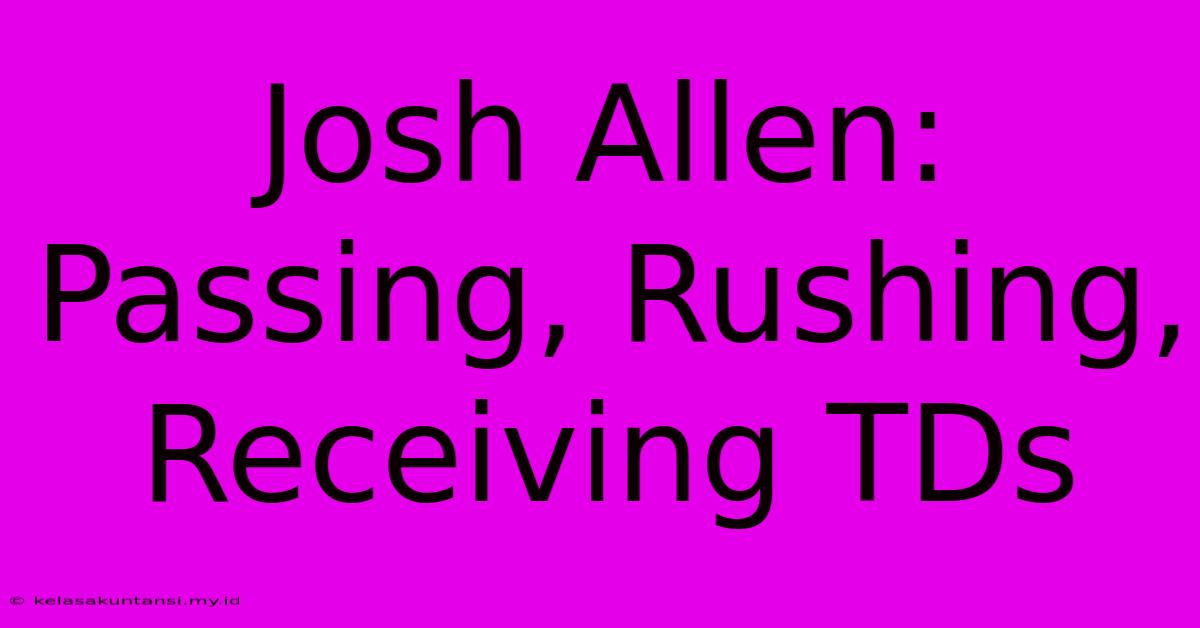 Josh Allen: Passing, Rushing, Receiving TDs