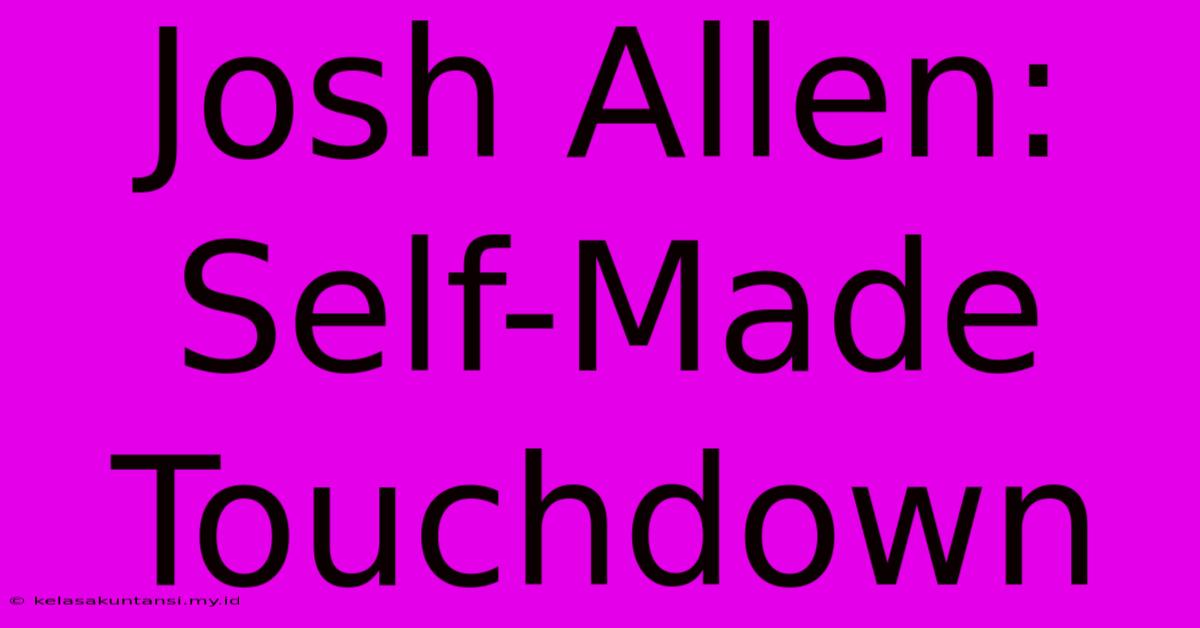 Josh Allen: Self-Made Touchdown