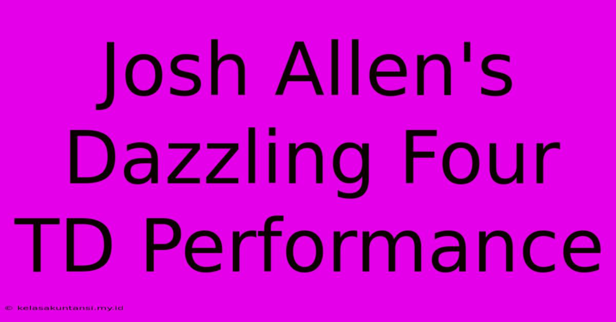 Josh Allen's Dazzling Four TD Performance