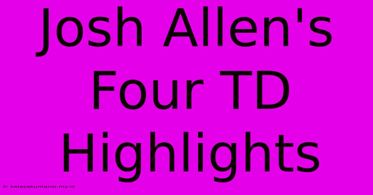 Josh Allen's Four TD Highlights