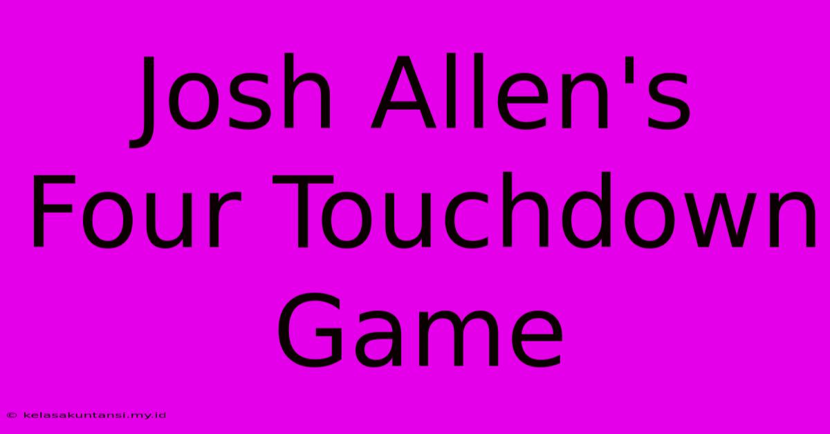 Josh Allen's Four Touchdown Game