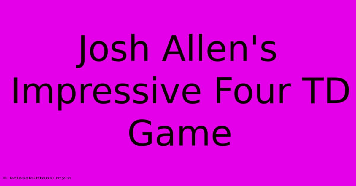 Josh Allen's Impressive Four TD Game