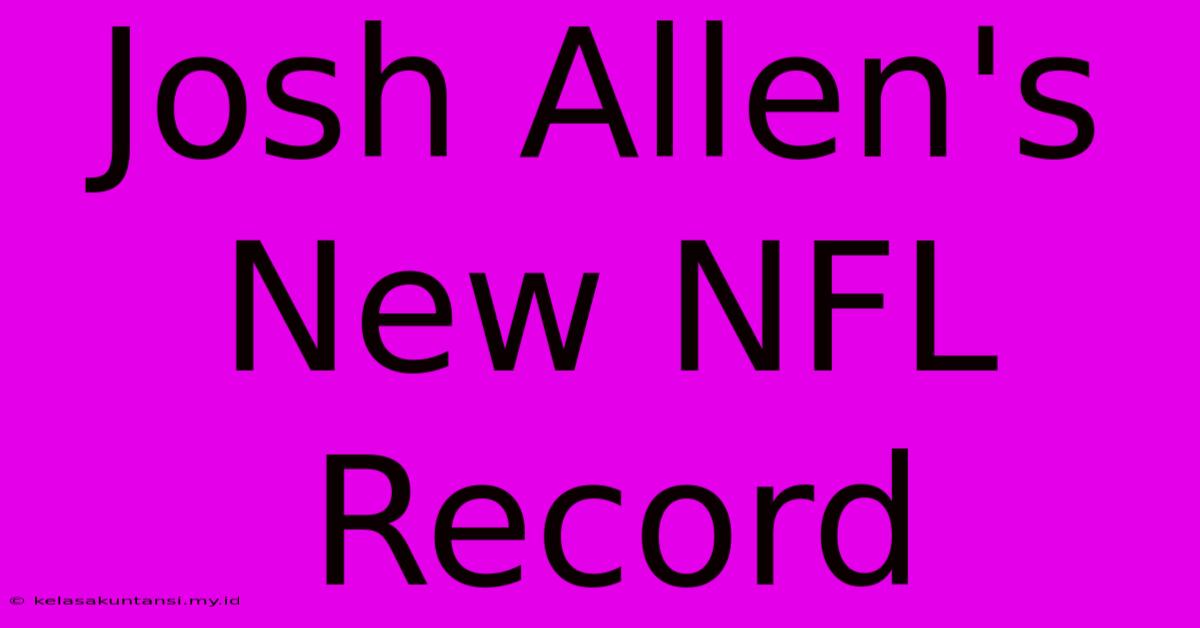 Josh Allen's New NFL Record