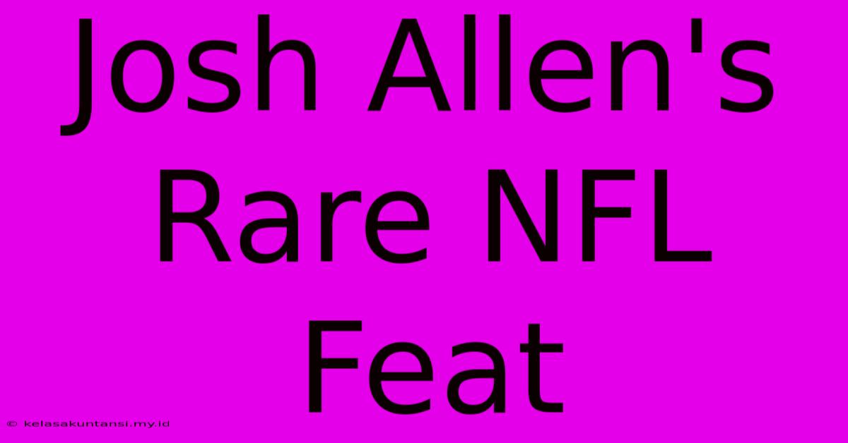 Josh Allen's Rare NFL Feat