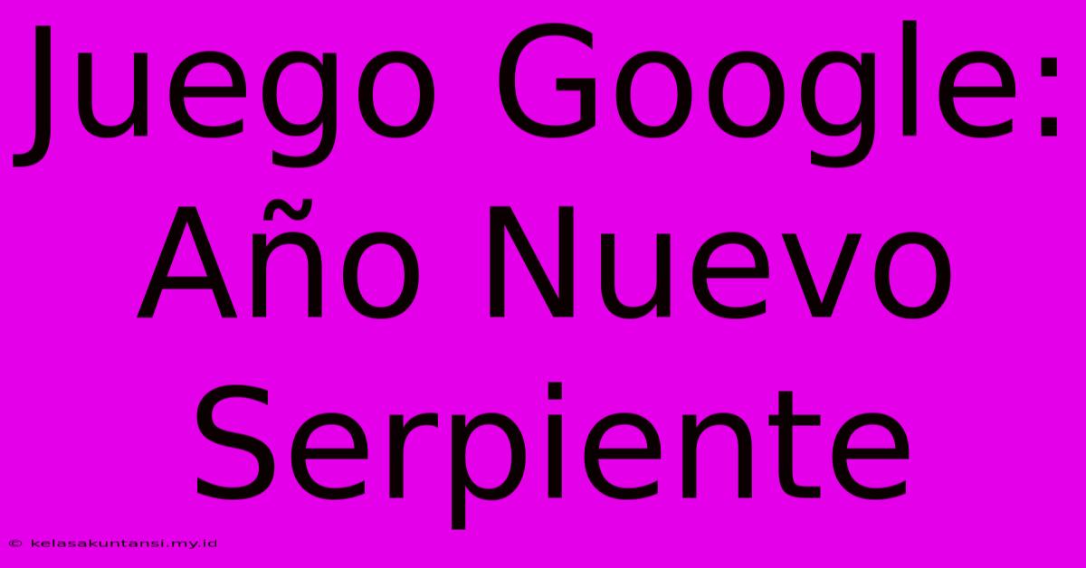 Juego Google: Año Nuevo Serpiente