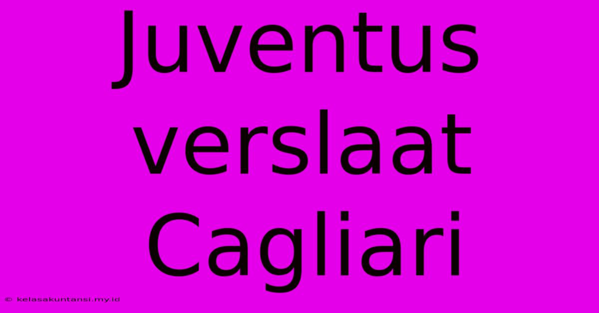 Juventus Verslaat Cagliari