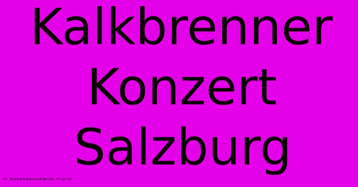 Kalkbrenner Konzert Salzburg