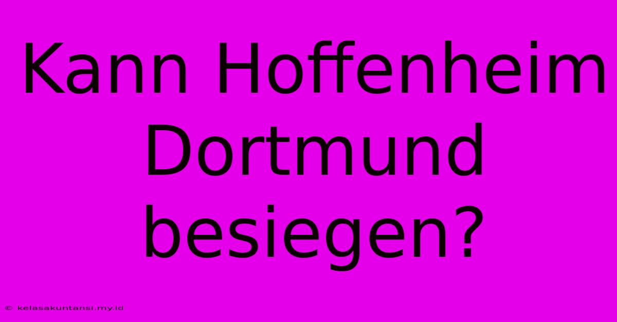 Kann Hoffenheim Dortmund Besiegen?