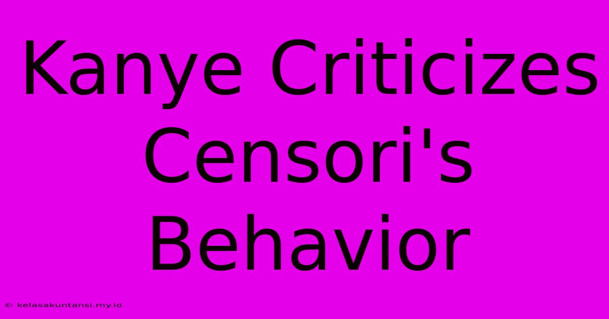 Kanye Criticizes Censori's Behavior