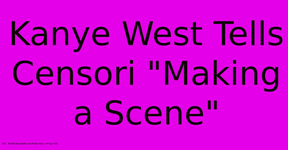 Kanye West Tells Censori 