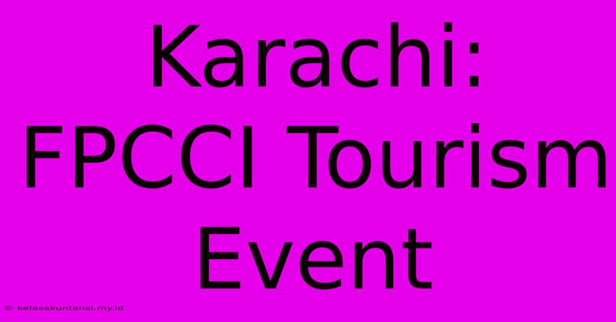 Karachi: FPCCI Tourism Event