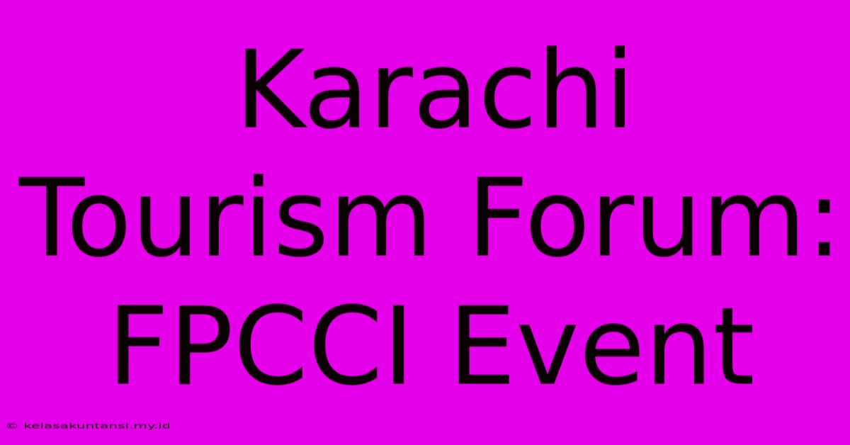 Karachi Tourism Forum: FPCCI Event