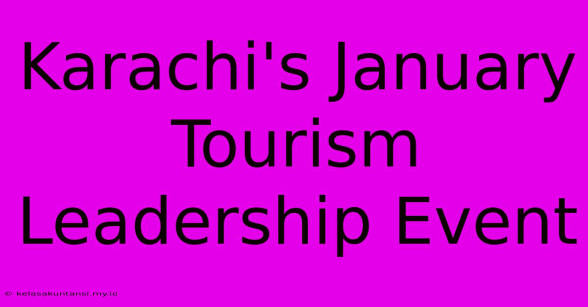 Karachi's January Tourism Leadership Event