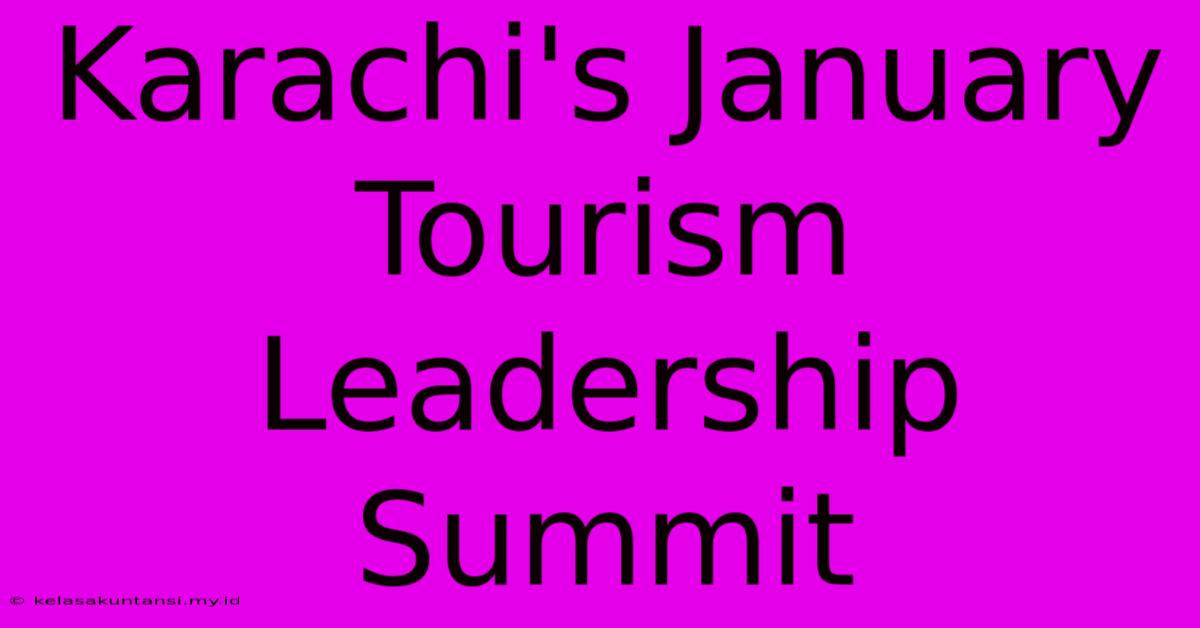 Karachi's January Tourism Leadership Summit