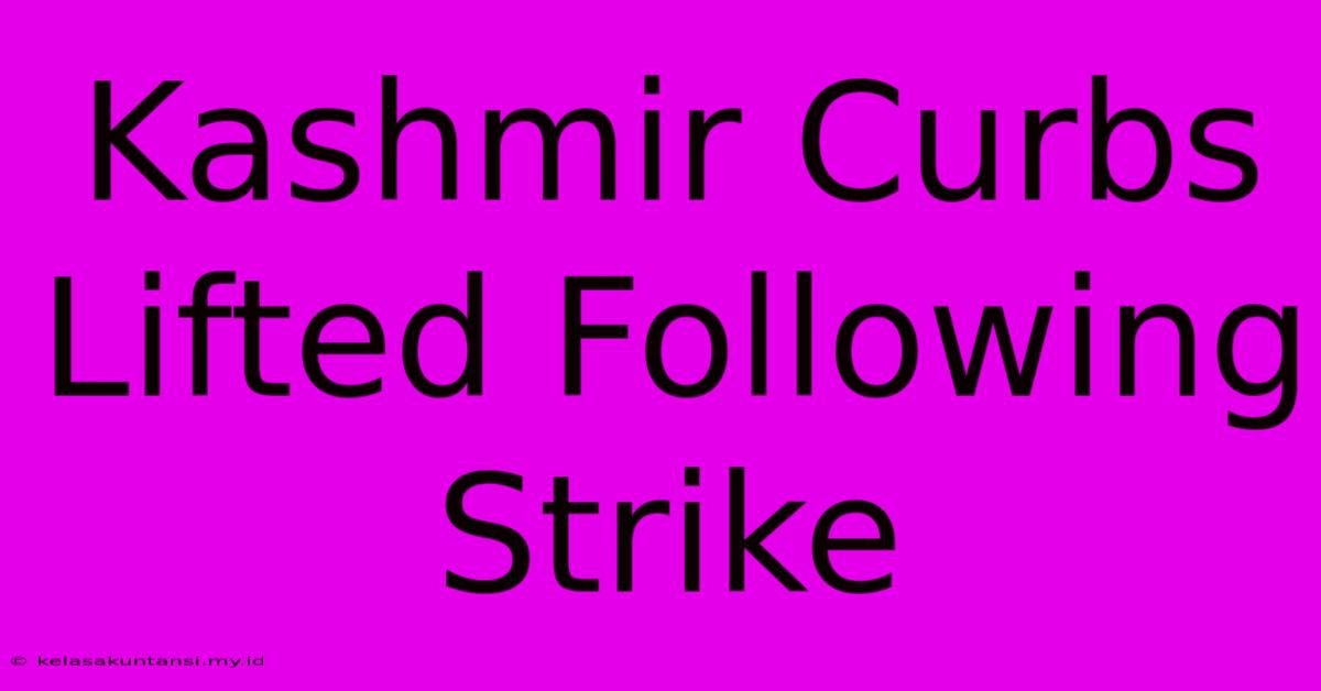 Kashmir Curbs Lifted Following Strike