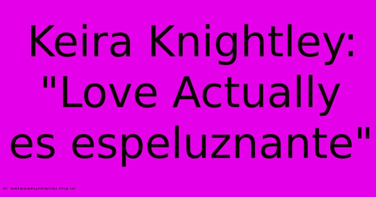 Keira Knightley: 