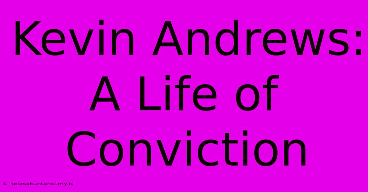 Kevin Andrews: A Life Of Conviction