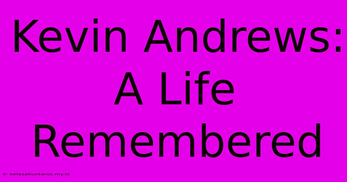 Kevin Andrews: A Life Remembered