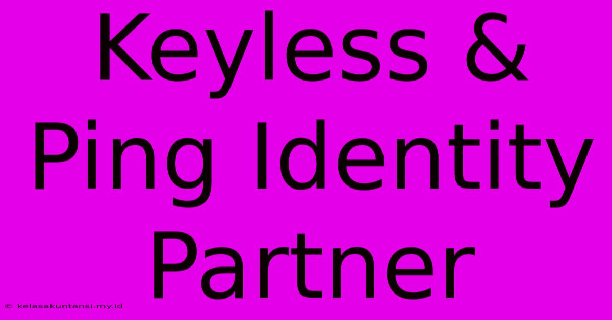 Keyless & Ping Identity Partner